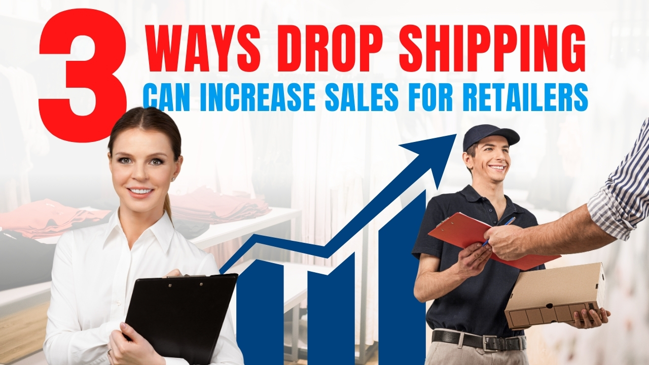 3 Ways Drop Shipping Can Increase Sales for Retailers