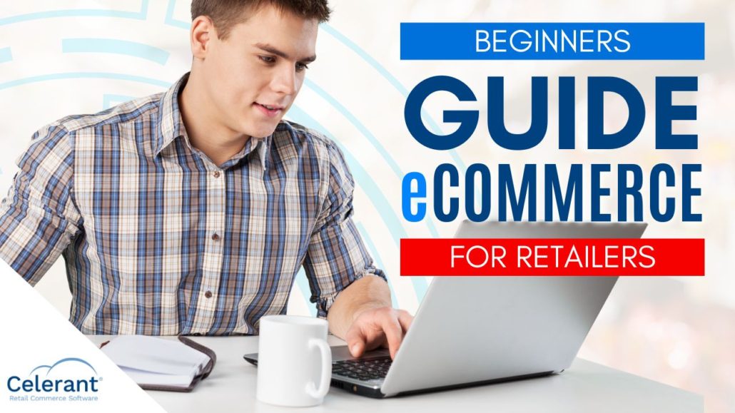 ECommerce Essentials | A Beginner's Guide | Celerant