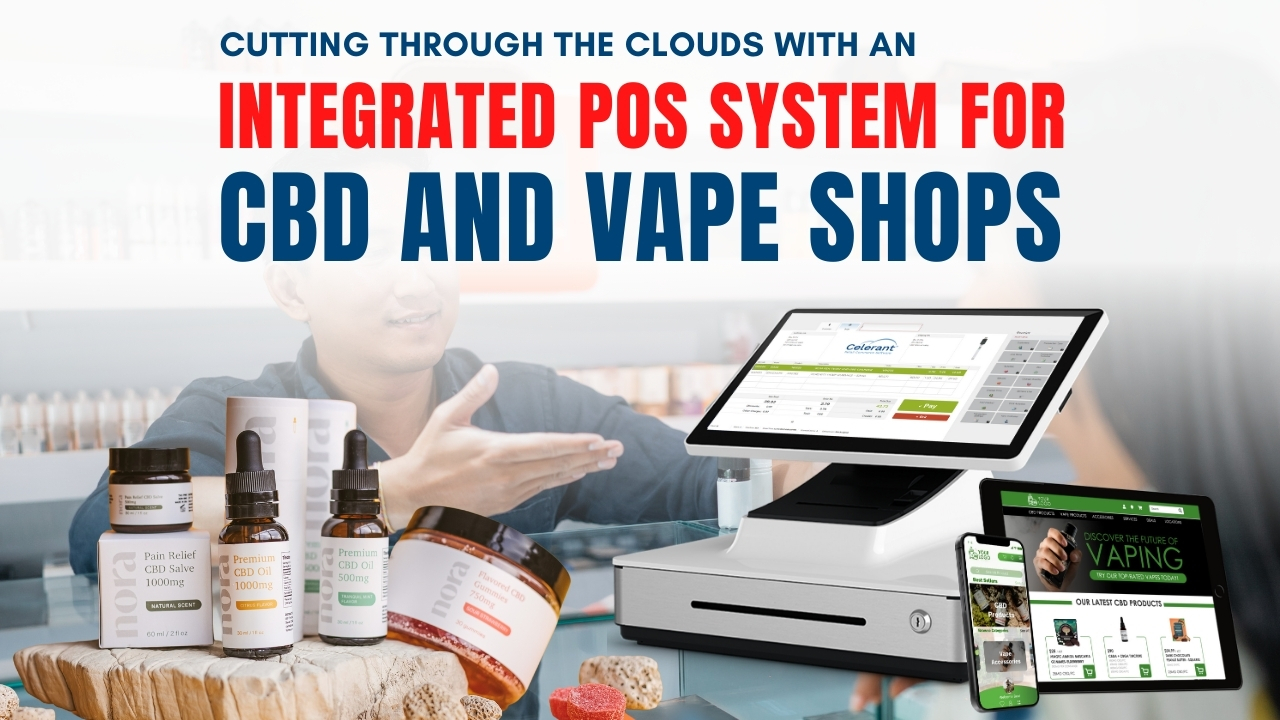 Cutting Through The Clouds with an Integrated Point of Sale System for CBD and Vape Shops