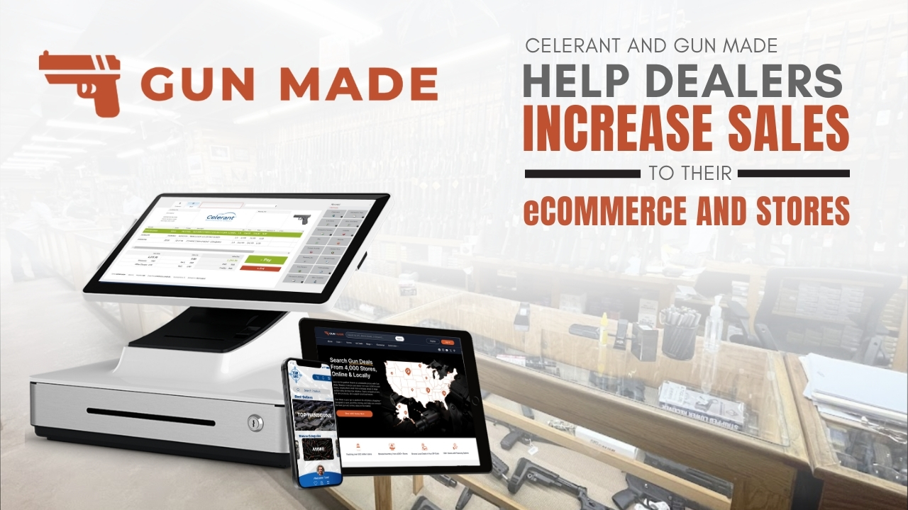 Gun Made and Celerant Help Dealers Increase Sales to their eCommerce and Stores