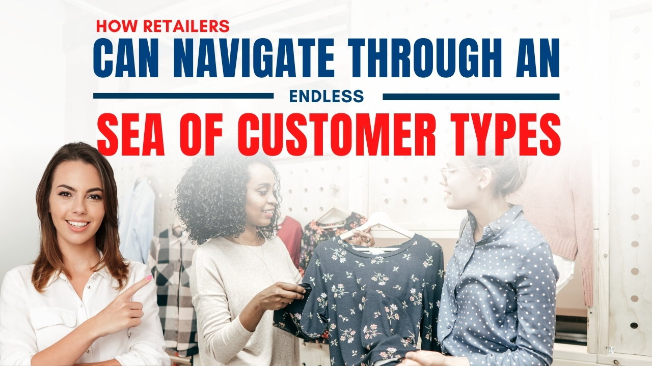 How Retailers Can Navigate Customer Types