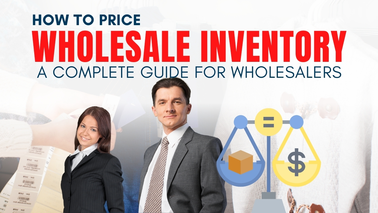 How To Price Wholesale Inventory: A Complete Guide for Wholesalers