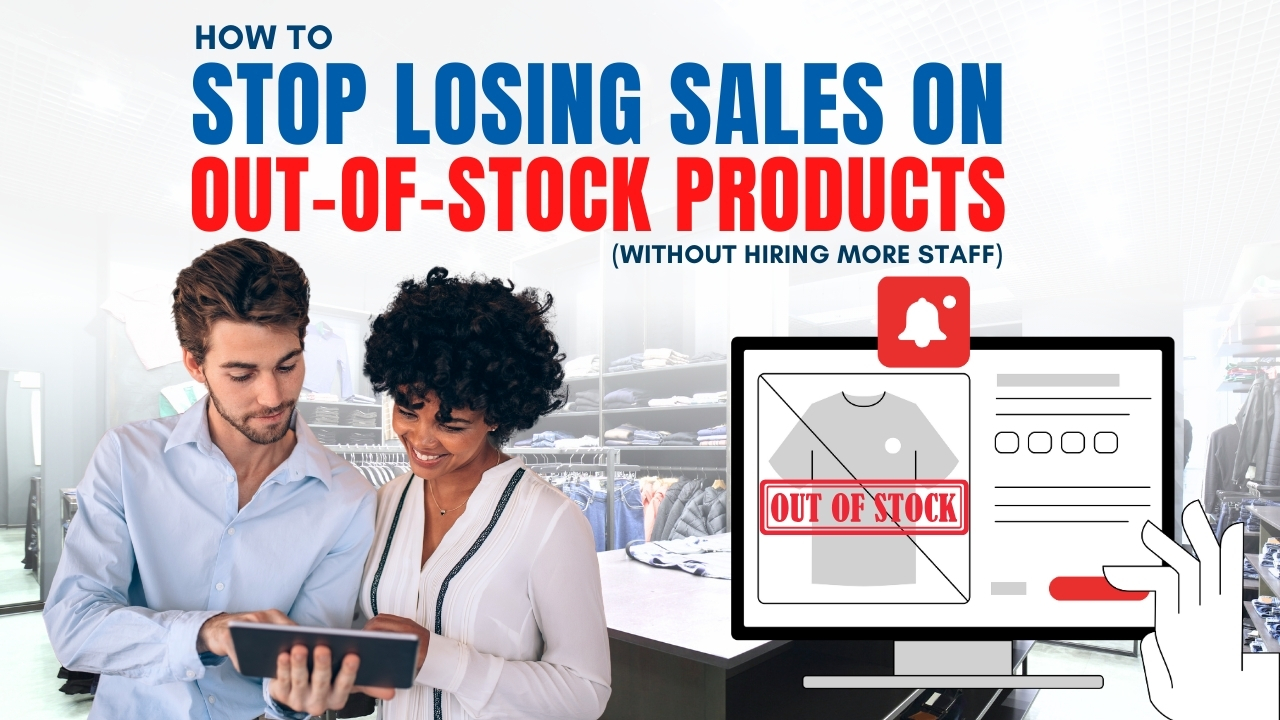 How To Stop Losing Sales On Out-Of-Stock Products (Without Hiring More Staff)