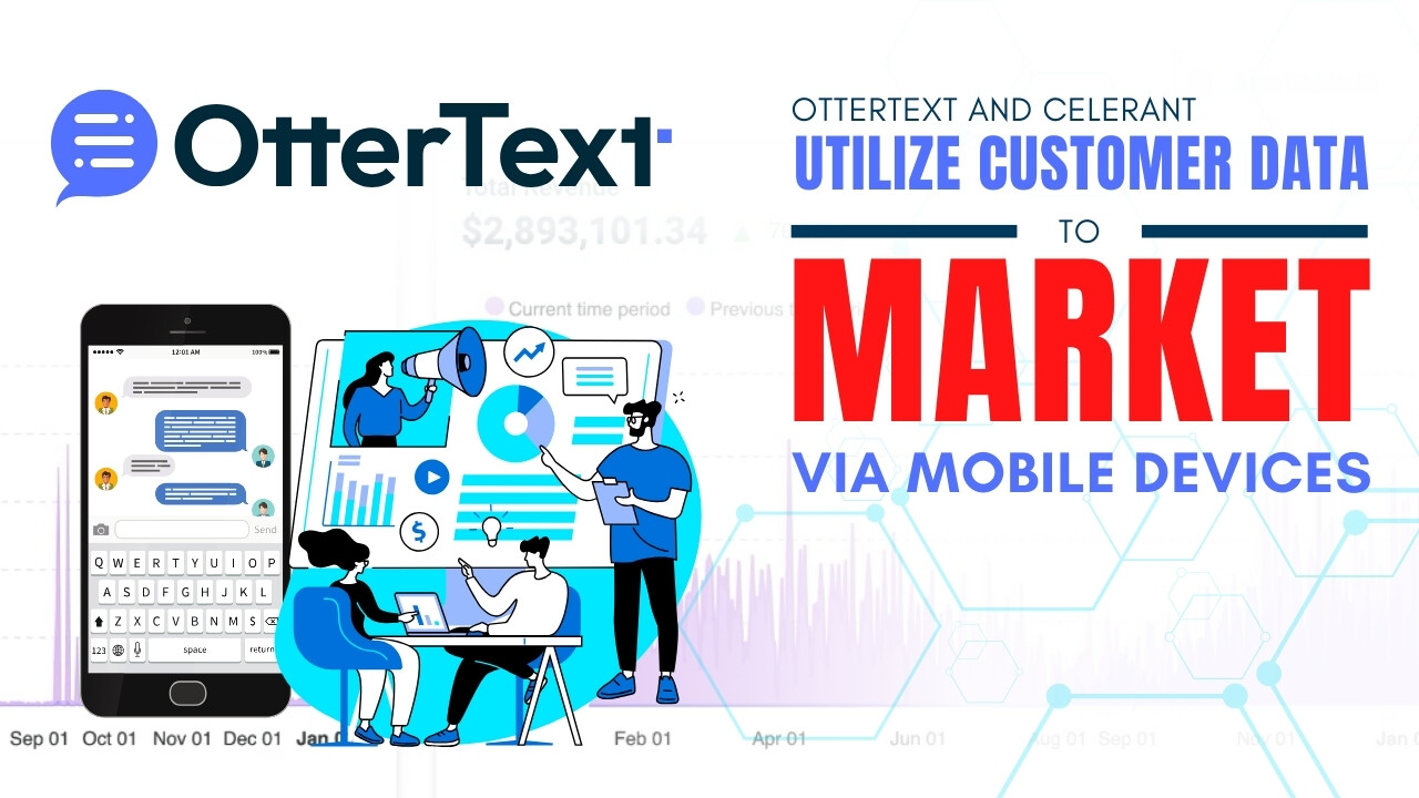 OtterText and Celerant Utilize Customer Data to Market via Mobile Devices