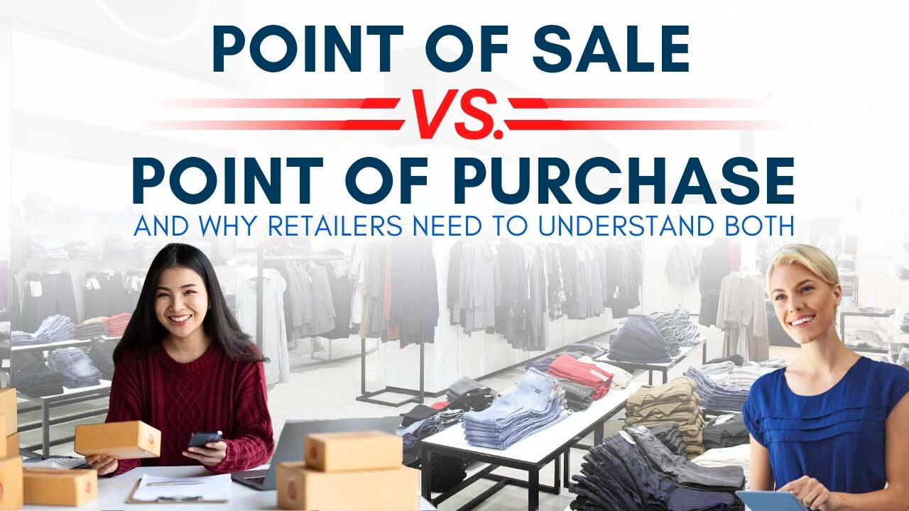 Point of Sale vs. Point of Purchase: Why Retailers Need to Understand Both